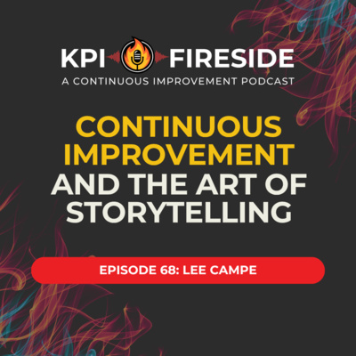 Lee Campe on Continuous Improvement and The Art Of Storytelling