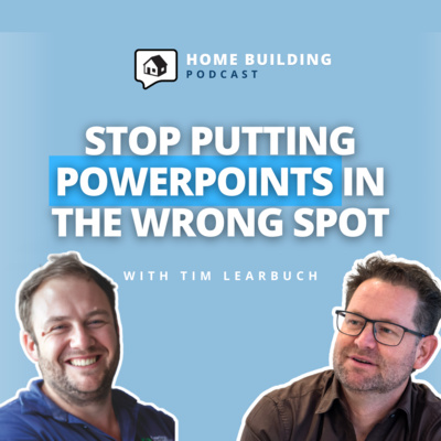 Electrical Layout: Small Details That Future Proof Your Home - Tim Learbuch | Home Building Podcast