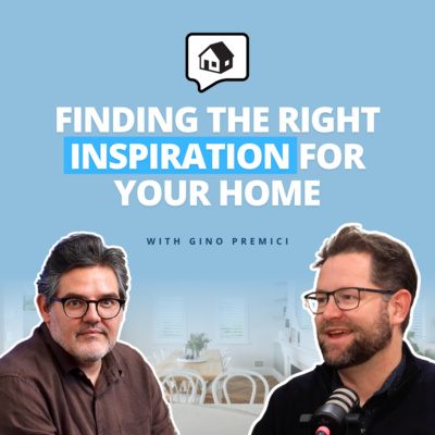 Home Base: Finding Hidden Gems for Your Home Build & Design - Gino Premeci | Home Building Podcast