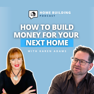 Home Budget: Money Habits Every Homeowner Needs - Karen Adams | Home Building Podcast