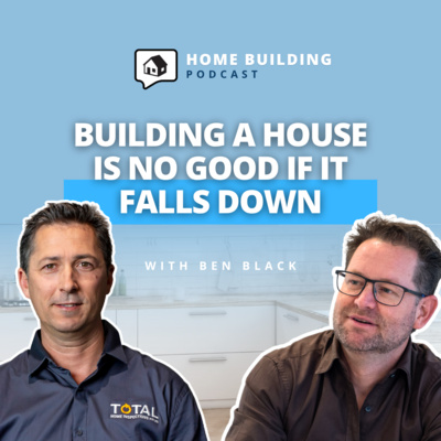 Building Inspections: What Actually Happens on Site – Ben Black | Home Building Podcast