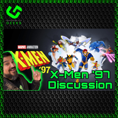 Ep #283: Geeky Weekly Headlines and catching up on X-Men '97!