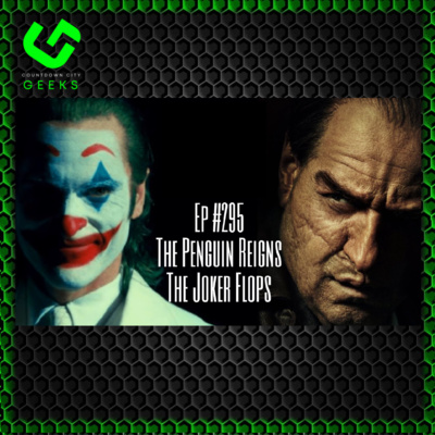 Ep #295: The Penguin Reigns, The Joker Flops
