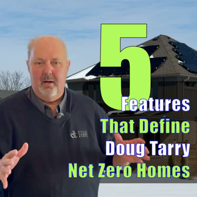 436. Five Features that Define Doug Tarry Net Zero Homes