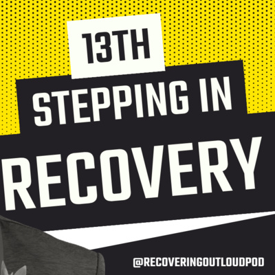 13th Stepping: The Predatory Behaviour Recovery Won't Talk About