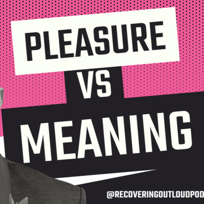 Chasing Pleasure, Finding Meaning: What I Got Wrong in 7.5 Years of Sobriety