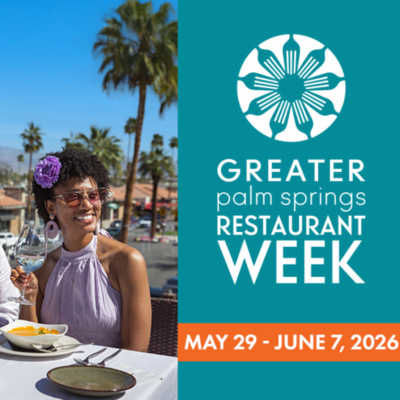 Get a great meal at a good price! Celebrate Greater Palm Springs Restaurant Week