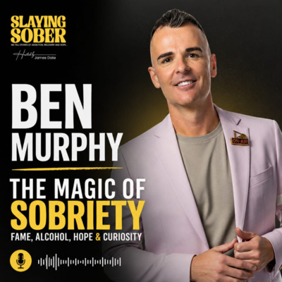 Ep. 37 - Ben Murphy - The Magic of Sobriety: Fame, Alcohol, Hope and Curiosity