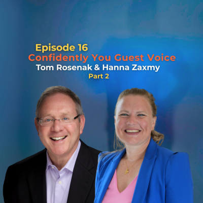 Confidently You - Guest Voice: Clarity in Action – with Tom Rosenak (Part 2)