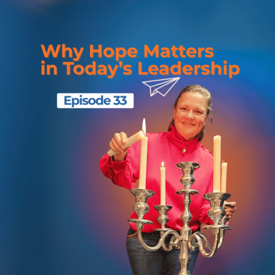 Why Hope Matters More Than Ever in Today’s Leadership
