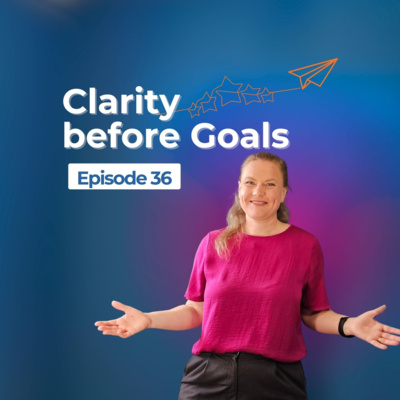 Clarity before Goals
