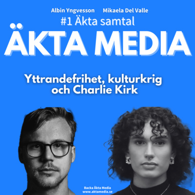 Yttrandefrihet, kulturkrig och Charlie Kirk | Äkta samtal #1
