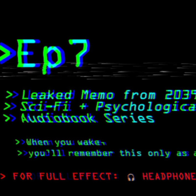 Leaked Memo from 2039: Ep7 | Sci-Fi + Psychological Thriller Audiobook Series