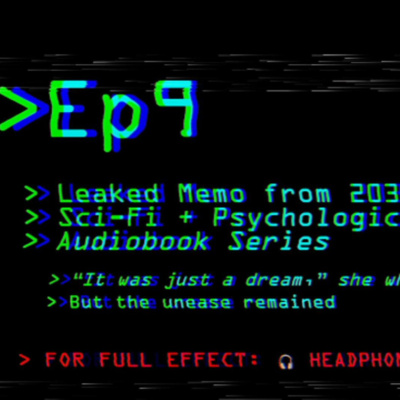 Leaked Memo from 2039: Ep9 | Sci-Fi + Psychological Thriller Audiobook Series