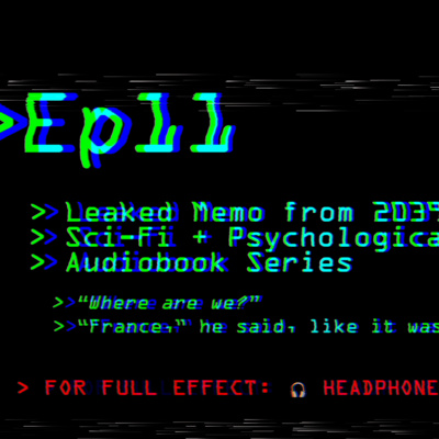 Leaked Memo from 2039: Ep 11 | Sci-Fi + Psychological Thriller Audiobook Series