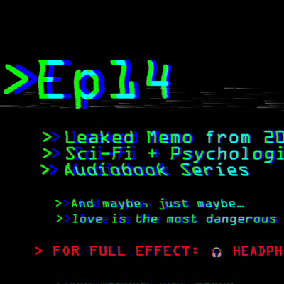 Leaked Memo from 2039: Ep 14 | Sci-Fi + Psychological Thriller Audiobook Series