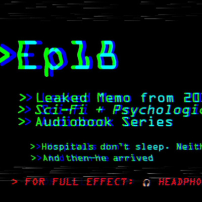 Leaked Memo from 2039: Ep 18 | Sci-Fi + Psychological Thriller Audiobook Series
