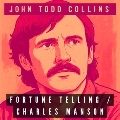 Fortune Telling, Familiar Spirits, Charles Manson & the Process Church - Tape #2A/2B - John Todd Collins