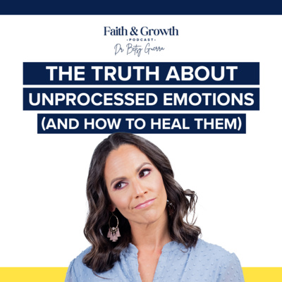 The Truth About Unprocessed Emotions (And How to Heal Them)