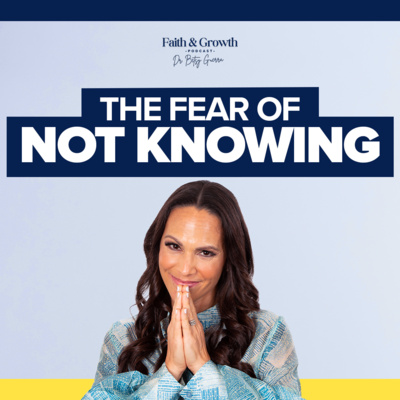 The Fear of Not Knowing: Take the Next Step in Faith | 50