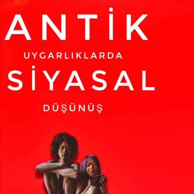 Üçüncü LAF: Antik Uygarlıklarda Siyasal Düşünüş