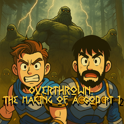 Overthrown: The Making Of A God Part 1