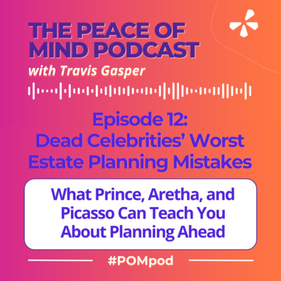 EP12: Dead Celebrities’ Worst Estate Planning Mistakes