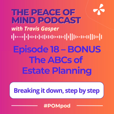 Episode 18 (Bonus) – The ABCs of Estate Planning in 6 Minutes