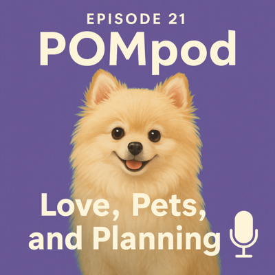 Episode 21 – Love, Pets, and Planning