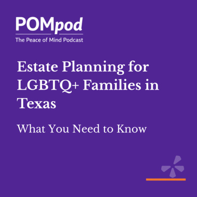 Estate Planning for LGBTQ+ Families in Texas: What You Need to Know