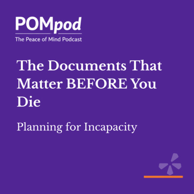 The Documents That Matter BEFORE You Die: Planning for Incapacity