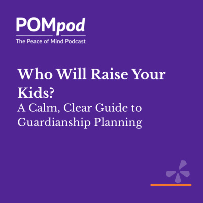 Who Will Raise Your Kids? A Calm, Clear Guide to Guardianship Planning