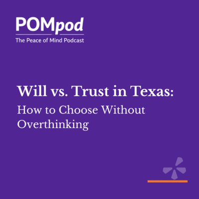 Will vs. Trust in Texas: How to Choose Without Overthinking