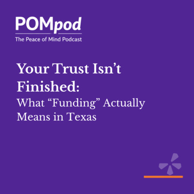 Your Trust Isn’t Finished: What “Funding” Actually Means in Texas