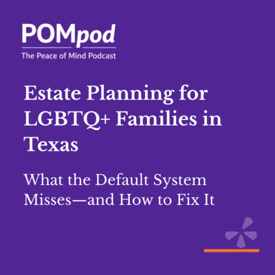 Estate Planning for LGBTQ+ Families in Texas: What the Default System Misses—and How to Fix It