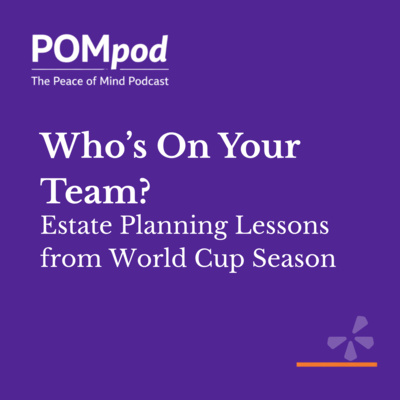 Who’s On Your Team? Estate Planning Lessons from World Cup Season