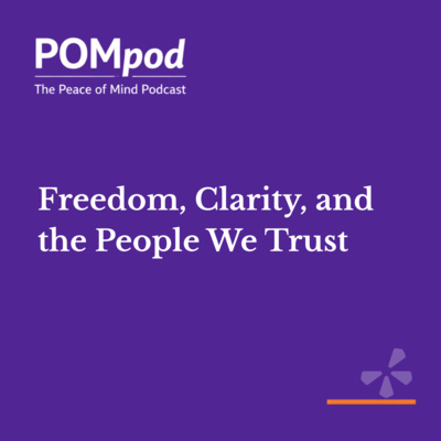 Freedom, Clarity, and the People We Trust
