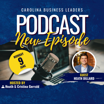 Heath Dillard: Promoting GVL as CEO of VisitGreenvilleSC | EP 23