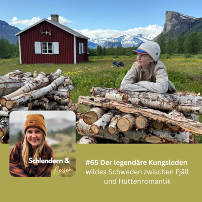 #65 Der legendäre Kungsleden - wildes Schweden zwischen Fjäll und Hüttenromantik