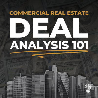 Commercial Real Estate Deal Analysis 101 | Deep Dive