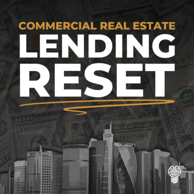 The CRE Lending Reset: How to Survive | Deep Dive
