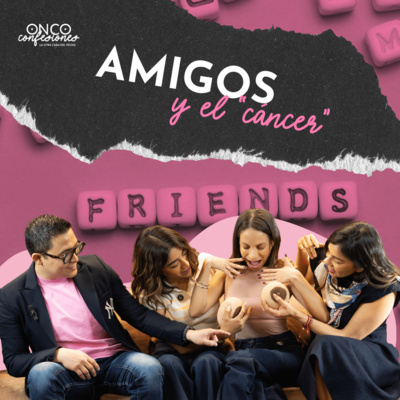 OncoConfesiones EP6 | "No me sueltes" lo que mis amigos nunca me dijeron durante el cáncer