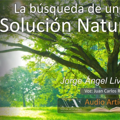 La búsqueda de una solución natural. Jorge Angel Livraga
