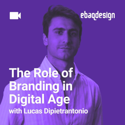 The Role of Branding in the Digital Age with Lucas DiPietrantonio