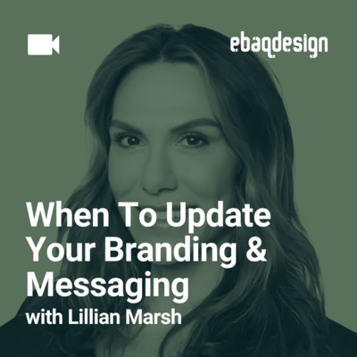 When To Update Your Branding & Messaging with Lillian Marsh