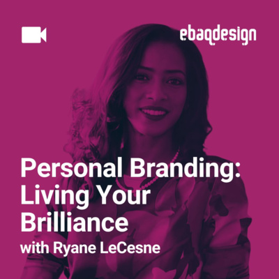 Personal Branding: Living Your Brilliance with Ryane LeCesne