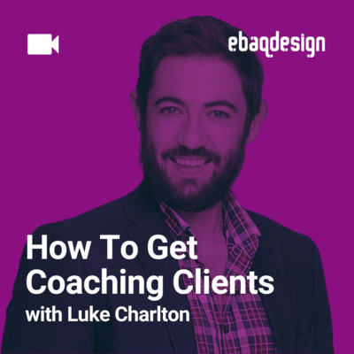 How To Get Coaching Clients with Luke Charlton