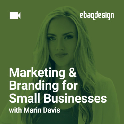 Marketing & Branding for Small Businesses with Marin Davis