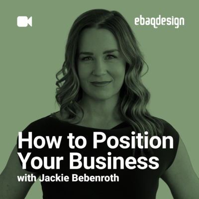 How to Position Your Business with Jackie Bebenroth
