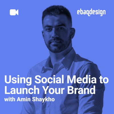 Using Social Media to Launch Your Brand with Amin Shaykho